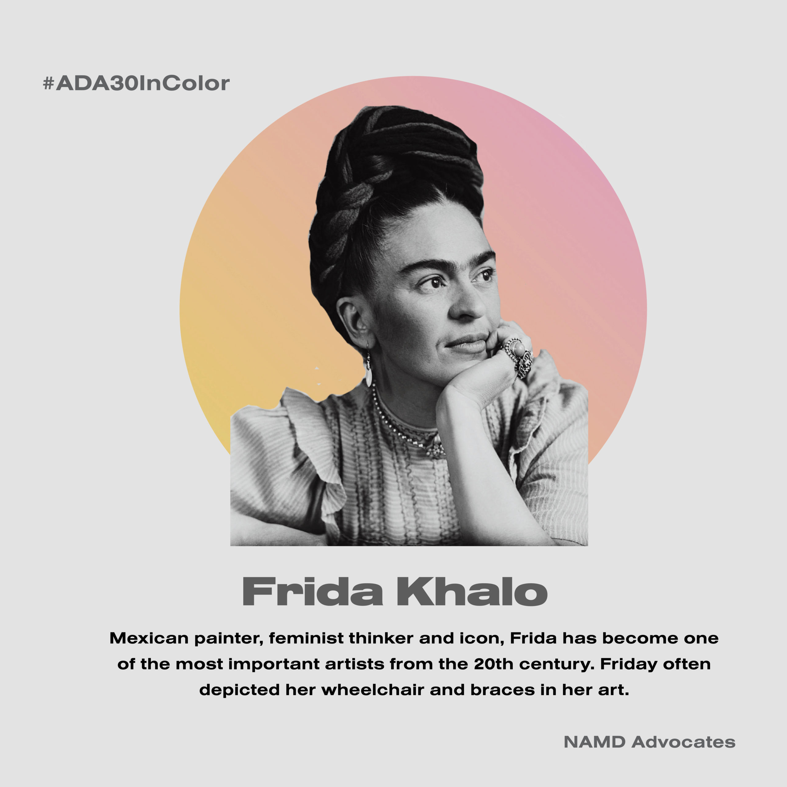 Frida Kahlo. Mexican painter, feminist thinker and icon, Frida has become one of the most important artists from the 20th century. Friday often depicted her wheelchair and braces in her art.