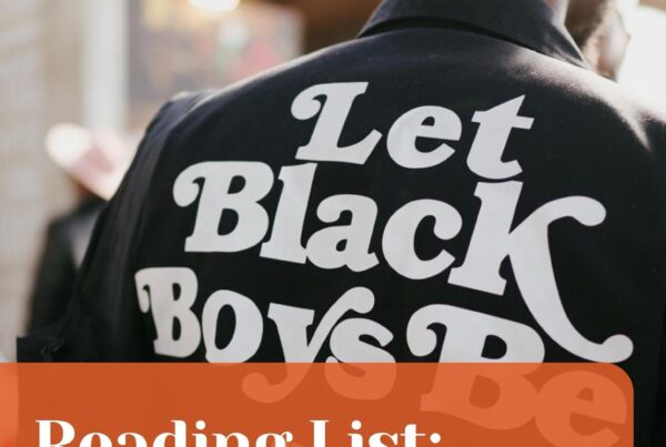 Shows the back of Black man wearing a Black jacket with white letters that say "Let Black Boys Be." There is text at the bottom that says Reading List: Disability Justice